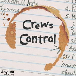 Crews Control by Ari Goldberg, Jason Guss, Pete Broderick, Asylum Podcasts