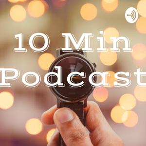 10 Min Podcast