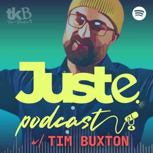 Juste Podcast with Tim Buxton