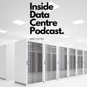 Inside Data Centre Podcast by Andy Davis