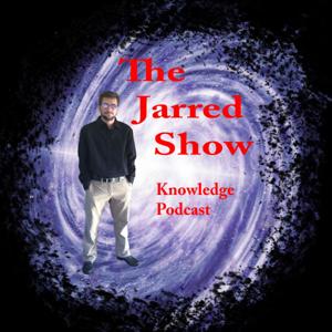 TheJarredShowKnowledgePodcast