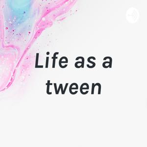 Life As A Tween