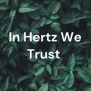 In Hertz We Trust