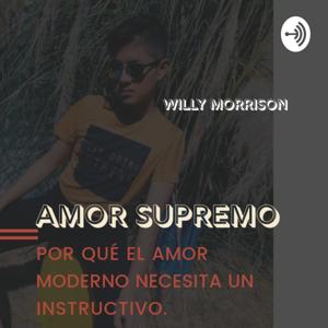 Amor Supremo Con Willy Morrison (Instructivo Para El Amor Moderno) 🤩