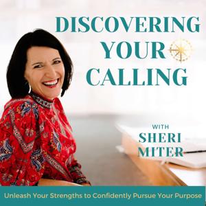 Discovering Your Calling -  The Strengths-Based approach to career and life fulfillment, success and joy!