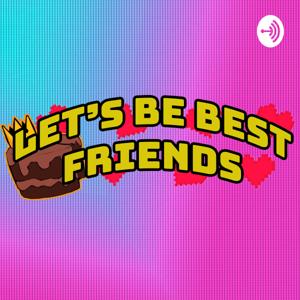 Let's Be Best Friends