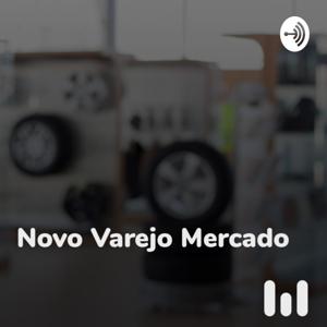 Podcast Novo Varejo Mercado