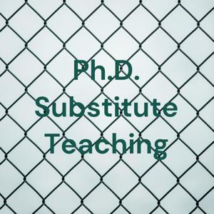 Ph.D. Substitute Teaching