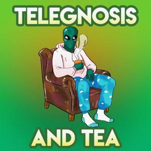 Telegnosis and Tea