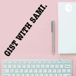 Gist With Sami.