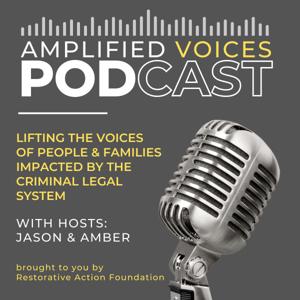 Amplified Voices by Amber & Jason - Criminal Legal Reform Advocates with Lived Experience