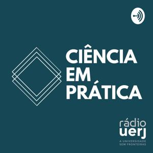 Ciência em Prática - Rádio Uerj