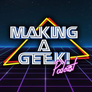 Making a Geek! Podcast