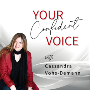 Your Confident Voice with Cassandra Vohs-Demann