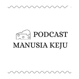 Podcast Manusia Keju