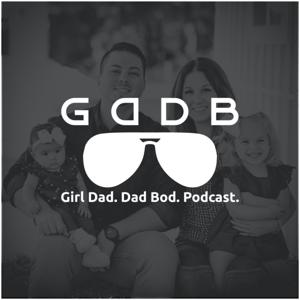 Girl Dad. Dad Bod. Podcast.