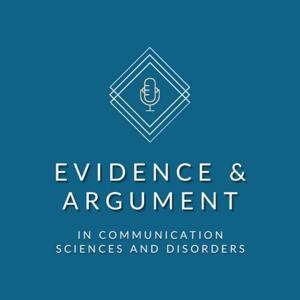 Evidence and Argument in Communication Sciences and Disorders