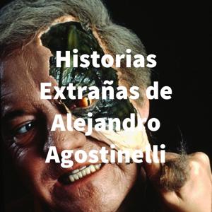 Historias Extrañas de Alejandro Agostinelli