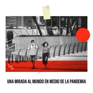 Una mirada al mundo en medio de la pandemia