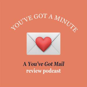 You've Got A Minute - A You've Got Mail Podcast