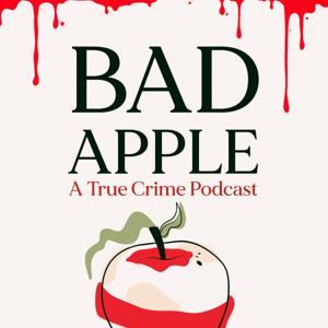 Bad Apple: A True Crime Podcast