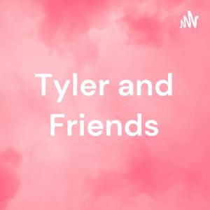 Tyler and Friends
