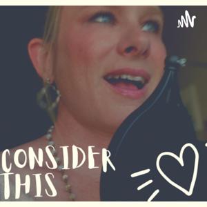 Consider this: things to help us get through life