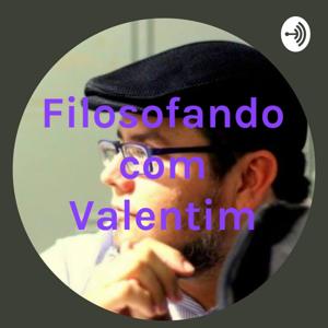 Filosofando com Valentim
