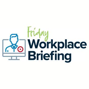 The Friday Workplace Briefing by Andrew Douglas