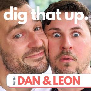 Dig That Up with Dan and Leon