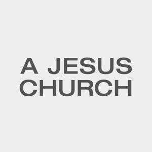 A Jesus Church Podcast by A Jesus Church