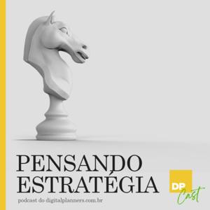 Pensando Estratégia | DPCast