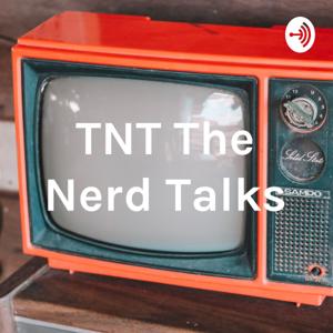 TNT The Nerd Talks