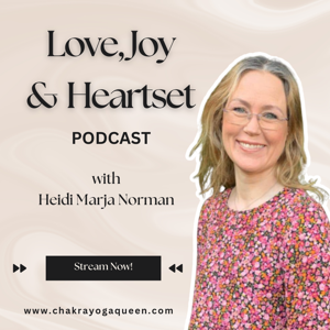Love, Joy & Heartset Podcast