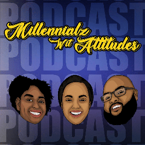 Millennialz Wit Attitudes