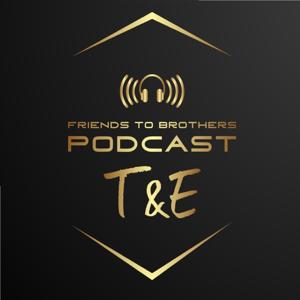 Friends to Brothers Podcast