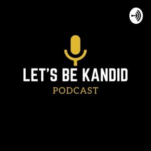 Let’s Be Kandid Podcast