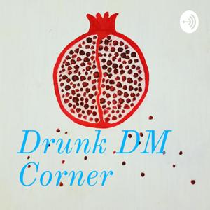 Drunk DM Corner