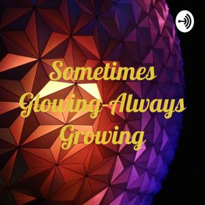 Sometimes Glowing-Always Growing