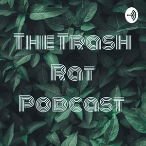 The Trash Rat Podcast