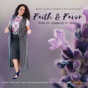 Faith and Favor Podcast with Dr. Kimberly Moore