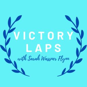 Victory Laps With Sarah Wassner Flynn