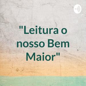 "Leitura o nosso Bem Maior"