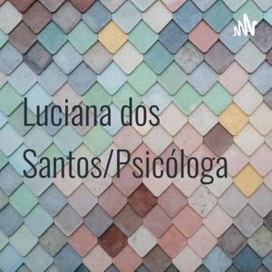 Luciana dos Santos/Psicóloga