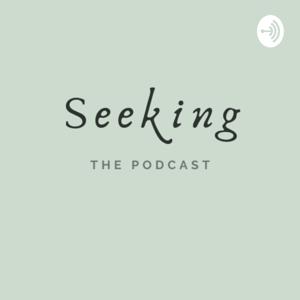 Seeking: The Podcast