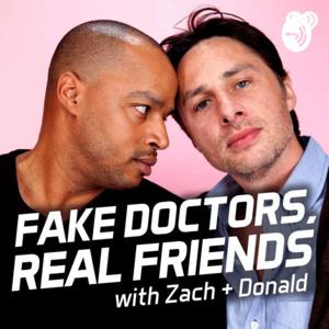 Fake Doctors, Real Friends with Zach and Donald