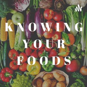 Knowing Your Foods by Megan Nicol