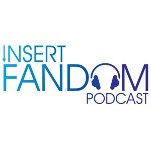 Insert Fandom Podcast