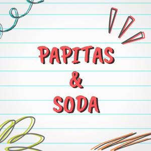 Papitas and Soda Podcast 4