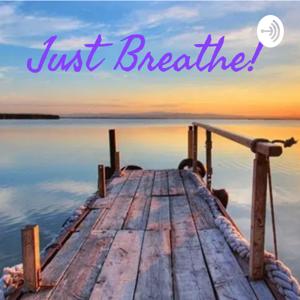 Just Breathe!